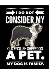 I Do Not Consider My Old English Sheepdog A Pet.