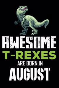 Awesome T-Rexes Are Born in August