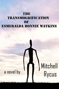 Transmogrification of Esmeralda Bonnie Watkins