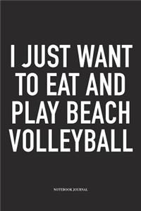 I Just Want to Eat and Play Beach Volleyball