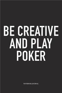 Be Creative And Play Poker