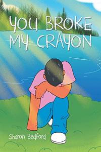 You Broke My Crayon