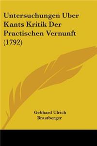 Untersuchungen Uber Kants Kritik Der Practischen Vernunft (1792)