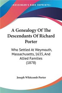 Genealogy Of The Descendants Of Richard Porter