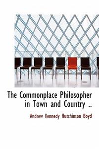 The Commonplace Philosopher in Town and Country ..