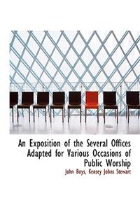 An Exposition of the Several Offices Adapted for Various Occasions of Public Worship