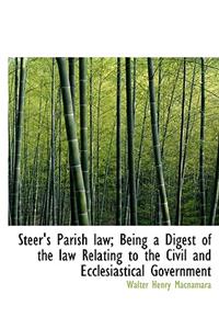 Steer's Parish Law; Being a Digest of the Law Relating to the Civil and Ecclesiastical Government