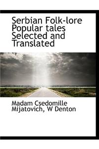 Serbian Folk-Lore Popular Tales Selected and Translated