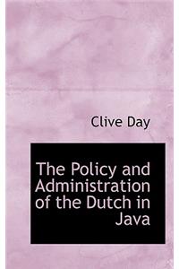 The Policy and Administration of the Dutch in Java