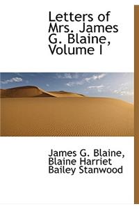 Letters of Mrs. James G. Blaine, Volume I