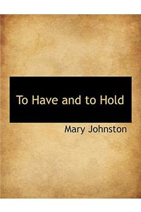To Have and to Hold