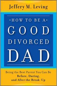 How to be a Good Divorced Dad