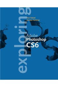 Exploring Adobe (R) Photoshop (R) CS6