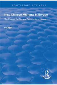 New Chinese Migrants in Europe