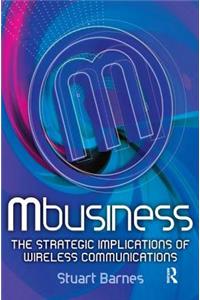 Mbusiness: The Strategic Implications of Mobile Communications
