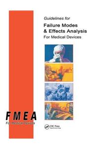 Guidelines for Failure Modes and Effects Analysis for Medical Devices