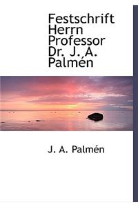 Festschrift Herrn Professor Dr. J. A. Palmen