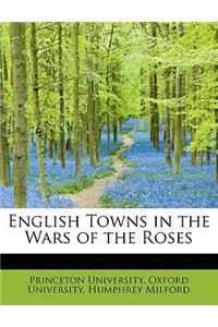 English Towns in the Wars of the Roses