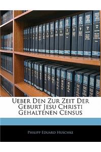 Ueber Den Zur Zeit Der Geburt Jesu Christi Gehaltenen Census