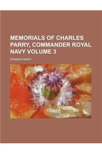 Memorials of Charles Parry, Commander Royal Navy Volume 3