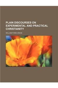 Plain Discourses on Experimental and Practical Christianity