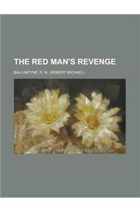 The Red Man's Revenge the Red Man's Revenge