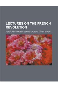Lectures on the French Revolution
