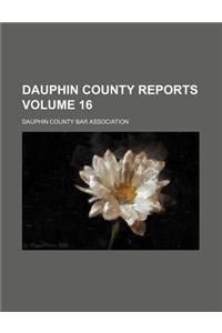 Dauphin County Reports Volume 16