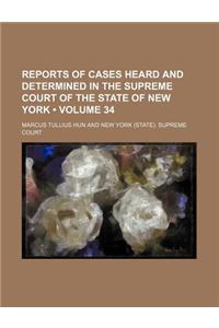 Reports of Cases Heard and Determined in the Supreme Court of the State of New York (Volume 34)