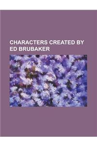 Characters Created by Ed Brubaker
