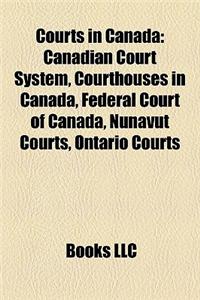 Courts in Canada: Canadian Court System, Courthouses in Canada, Federal Court of Canada, Nunavut Courts, Ontario Courts