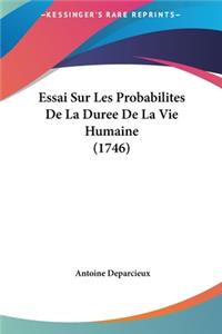 Essai Sur Les Probabilites de La Duree de La Vie Humaine (1746)