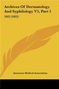 Archives of Dermatology and Syphilology V5, Part 1