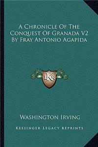 Chronicle Of The Conquest Of Granada V2 By Fray Antonio Agapida