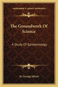 The Groundwork Of Science