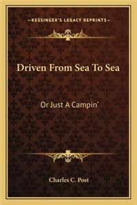 Driven from Sea to Sea