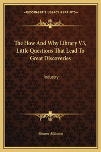 How and Why Library V3, Little Questions That Lead to Great Discoveries