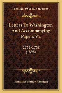 Letters to Washington and Accompanying Papers V2