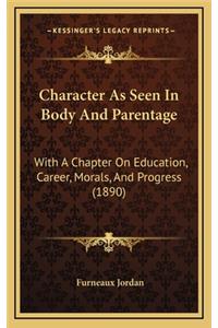 Character as Seen in Body and Parentage