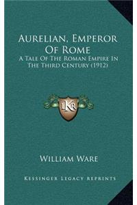 Aurelian, Emperor of Rome