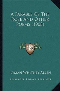 Parable of the Rose and Other Poems (1908)