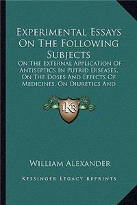 Experimental Essays on the Following Subjects