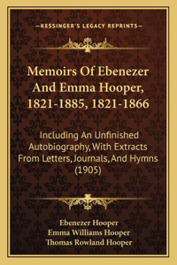 Memoirs Of Ebenezer And Emma Hooper, 1821-1885, 1821-1866