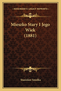 Mieszko Stary I Jego Wiek (1881)