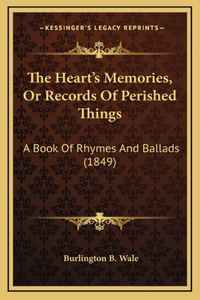 The Heart's Memories, Or Records Of Perished Things