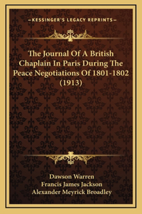 The Journal Of A British Chaplain In Paris During The Peace Negotiations Of 1801-1802 (1913)
