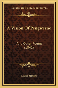 A Vision Of Pengwerne
