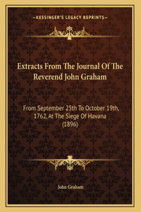 Extracts From The Journal Of The Reverend John Graham