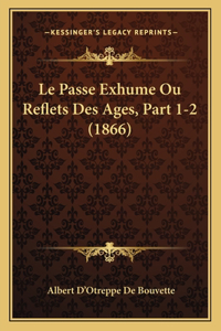 Passe Exhume Ou Reflets Des Ages, Part 1-2 (1866)