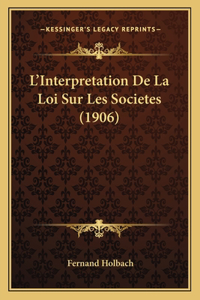 L'Interpretation De La Loi Sur Les Societes (1906)